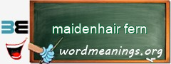 WordMeaning blackboard for maidenhair fern